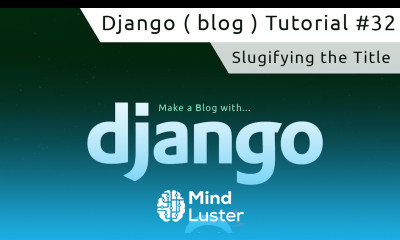 Django Tutorial 32 Slugifying the Title