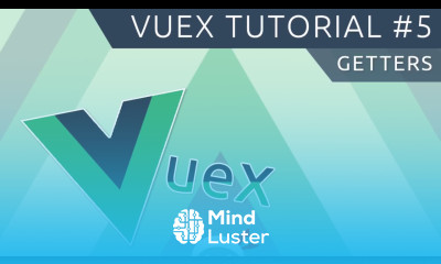 Vuex Tutorial 5 Getters