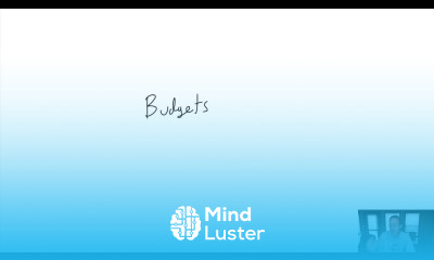 MA Module 8 Video 1 Budgets