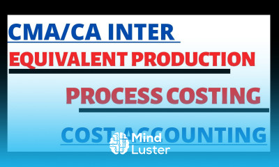 2 Equivalent Production | Process Costing | Cost Accounting | Paper 8 | CMA Inter | CMA Junction