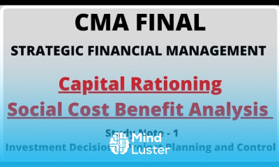 Capital Rationing | Social Cost Benefit Analysis | Investment Decision | SFM | CMA Final |CMA |