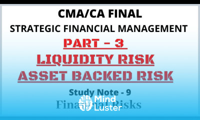 Liquidity Risk | Asset Backed Risk | Financial Risks | Strategic Financial Management |CMA CA Final