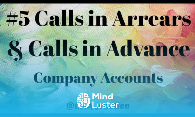 5 Calls in Arrears Calls in Advance|Accounting of Shares Debentures|Company Accounts and Audit