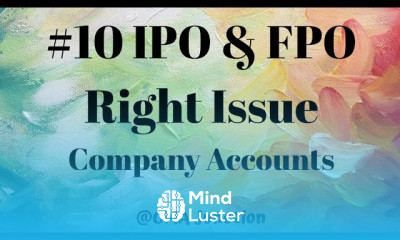 10 IPO FPO |RIGHT ISSUE |ACCOUNTING OF SHARES AND DEBENTURES |COMPANY ACCOUNTS AND AUDIT |CMA