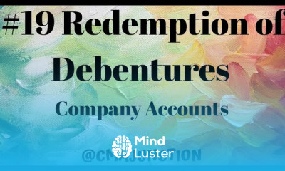 19 Conversion or Rollover |Purchase Cancellation Of Own Debentures | Accounting of Debentures