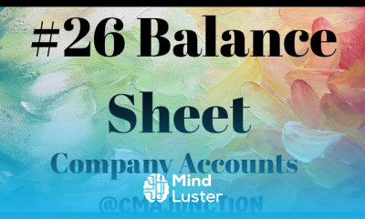 26 Balance Sheet | Presentation Of Financial Statement |Company Accounts and Audit |CMA CA Inter