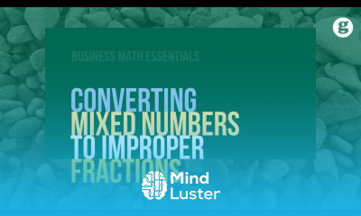 Converting Mixed Numbers to Improper Fractions