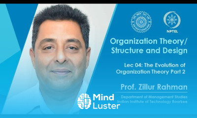 Lec 04 The Evolution of Organization Theory Part 2