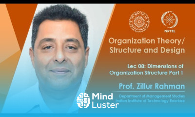 Lecture 08 Dimensions of Organization Structure Part 1