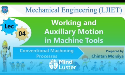 L 04 Working and Auxiliary motion in Machine Tools | Conventional Machining Processes | Mechanical