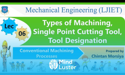 L 06 Types of Machining and Single Point Tool | Conventional Machining Processes | Mechanical