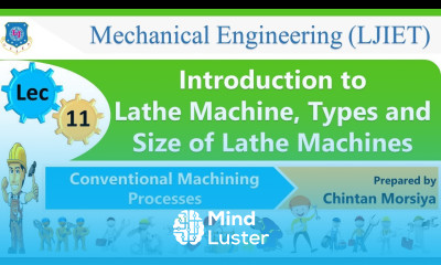 L 11 Lathe Intro types of lathe size of lathe | Conventional Machining Processes | Mechanical