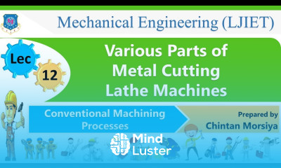L 12 Various Parts of Lathe Machine | Conventional Machining Processes | Mechanical