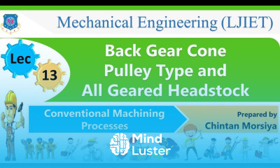L 13 Different Types of Headstock | Conventional Machining Processes | Mechanical