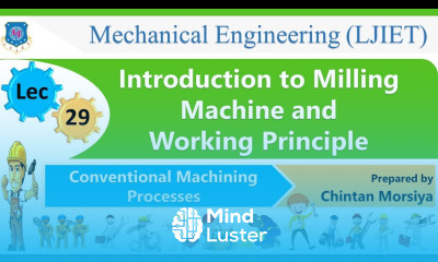 L 29 Introduction to Milling Machine | Conventional Machining Processes | Mechanical