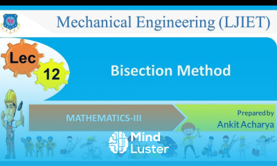 L 12 Bisection Method | Mathematics III | Mechanical