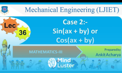 L 36 Case 2 Sin ax by or Cos ax by | Mathematics III | Mechanical