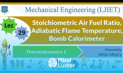 L 29 Stoichiometric Air Fuel Ratio Bomb Calorimeter | Thermodynamics 1 | Mechanical