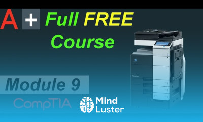 CompTIA A Full Course for Beginners Module 9 Supporting Print Devices