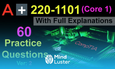 CompTIA A Certification Exam 220 1101 | 60 Questions with Explanations | Core 1