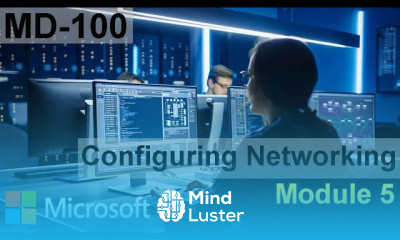 Configuring Networking | MD 100 | Windows Client