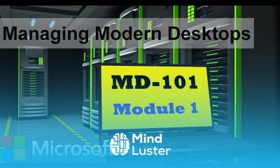 Explore Modern Management | MD 101 Managing Modern Desktops
