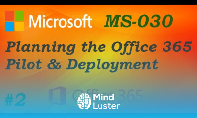 MS 030 Planning Office 365 Pilot and Deployment Ep 02