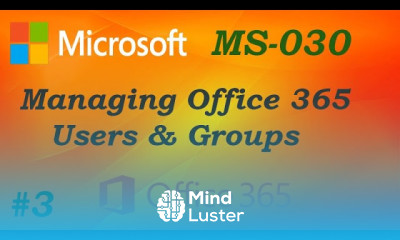 MS 030 Managing Office 365 Users and Groups Ep 03