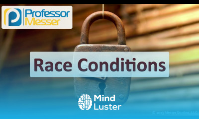 Race Conditions CompTIA Security SY0 701 2 3