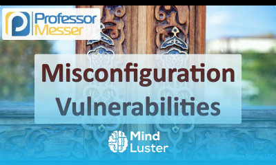 Misconfiguration Vulnerabilities CompTIA Security SY0 701 2 3