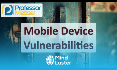 Mobile Device Vulnerabilities CompTIA Security SY0 701 2 3