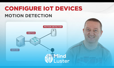 Learn Configure IoT Devices Motion Detection Network A - Mind Luster