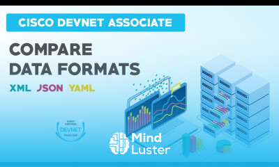 Cisco Certified DevNet Associate Compare Data Formats XML JSON and YAML