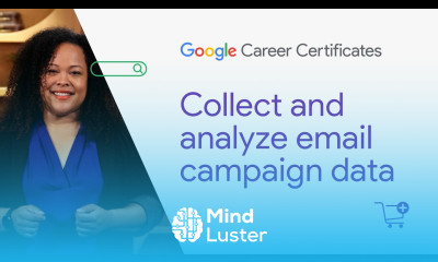 Collect and analyze email campaign data | Google Digital Marketing E commerce Certificate