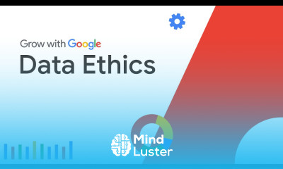 The Importance of Data Ethics | Google Data Analytics Certificate