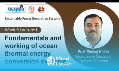 Lec 27 Fundamentals and working of ocean thermal energy conversion systems