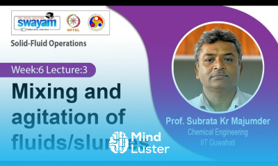 Lec 18 Mixing and agitation of fluids slurries