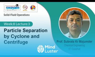 Lec 24 Particle Separation by Cyclone and Centrifuge
