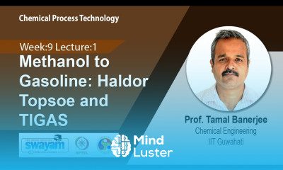 Lec 31 Methanol to Gasoline Haldor Topsoe and TIGAS​