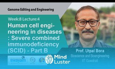 Lec 31 Human cell engineering in diseases Severe combined immunodeficiency SCID Part B