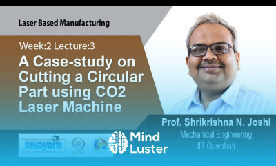 Lec 6 A Case study on Cutting a Circular Part using CO2 Laser Machine