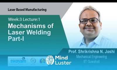 Lec 7 Mechanisms of Laser Welding Part I