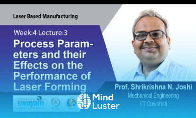 Lec 13 Process Parameters and their Effects on the Performance of Laser Forming