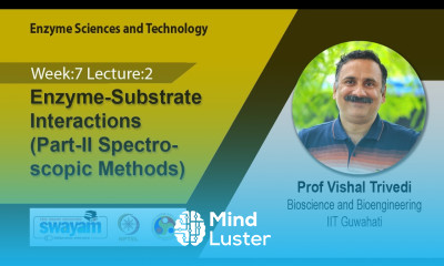 Lec 32 Enzyme Substrate Interactions Part II Spectroscopic Methods