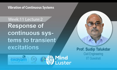 Lec 34 Response of continuous systems to transient excitations