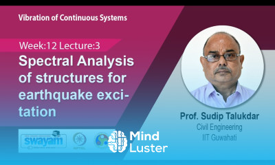 Lec 38 Spectral Analysis of structures for earthquake excitation