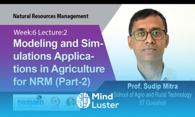 Lec 34 Modeling And Simulations Applications in Agriculture for NRM Part 2