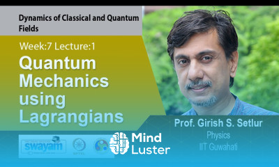 Lec 27 Quantum Mechanics using Lagrangians