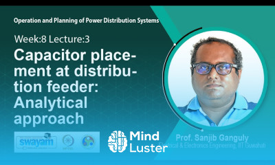 Lec 23 Capacitor placement at distribution feeder Analytical approach