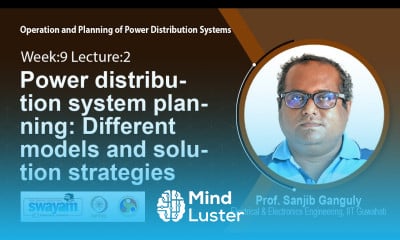 Lec 25 Power distribution system planning Different models and solution strategies